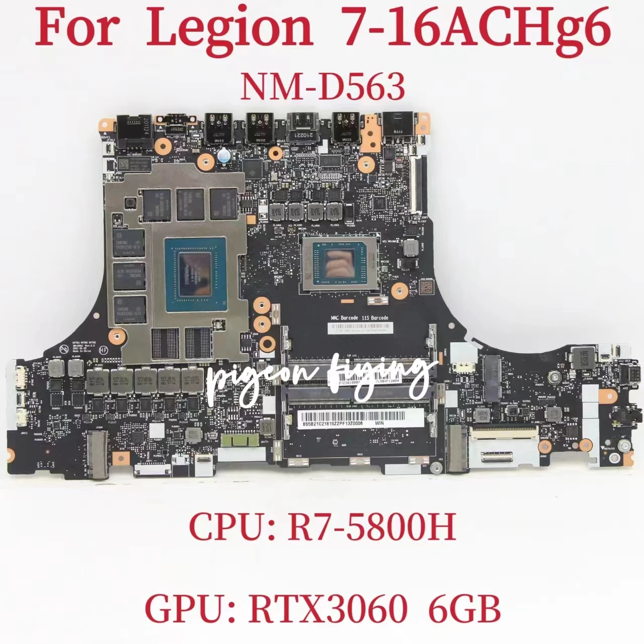 

NM-D563 Mainboard For Lenovo Legion 7-16ACHg6 Laptop Motherboard CPU: R7-5800H GPU:GN20-E3-A1 RTX3060 6GB DDR4 100% Fully Tested