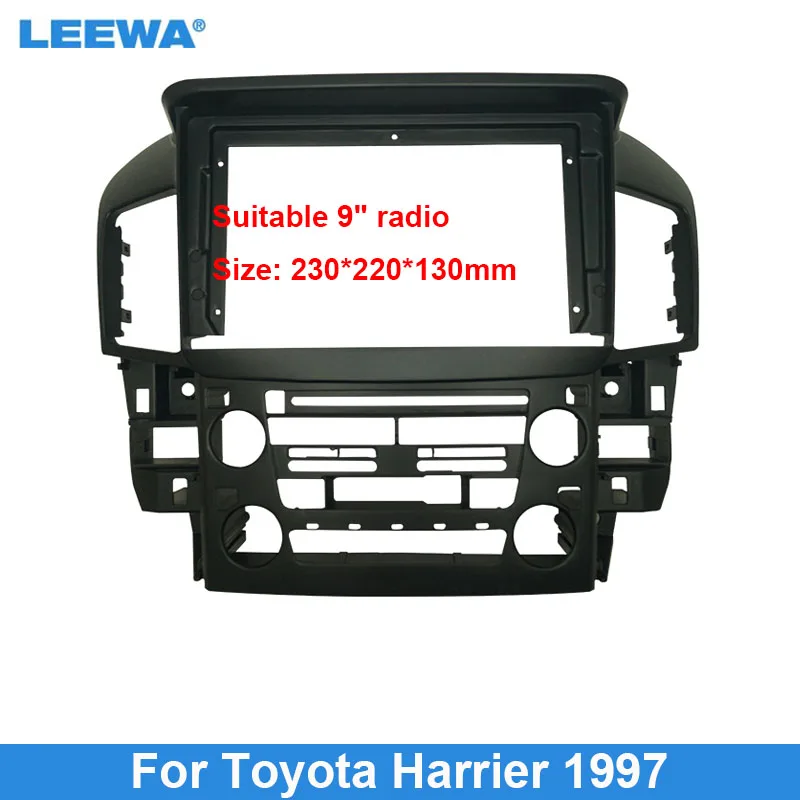

LEEWA Car 2Din Audio Face Plate Fascia Frame For Toyota Harrier 1997 9" Big Screen Radio Stereo Panel Dash Mount Refitting Kit