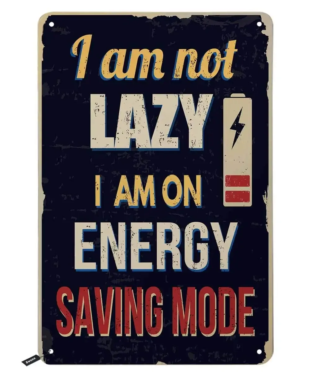 

Quotes Tin Signs,I Am Not Lazy I Am on Energy Saving Mode Vintage Metal Tin Sign for Men Women,Wall Decor for Bars