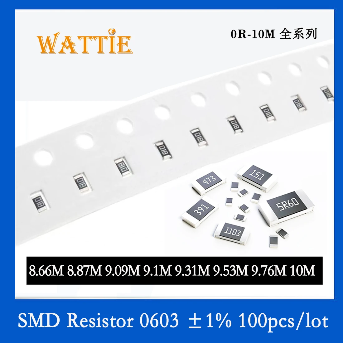 

SMD Resistor 0603 1% 8.66M 8.87M 9.09M 9.1M 9.31M 9.53M 9.76M 10M 100PCS/lot chip resistors 1/10W 1.6mm*0.8mm