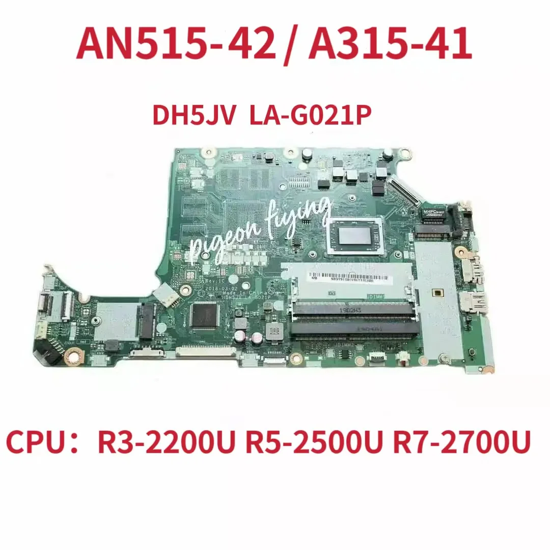 

DH5JV LA-G021P for ACER Nitro AN515-24/A315-41 Laptop Motherboard CPU:R3-2200U R5-2500U R7-2700U AMD UMA DDR4 100% Test Ok