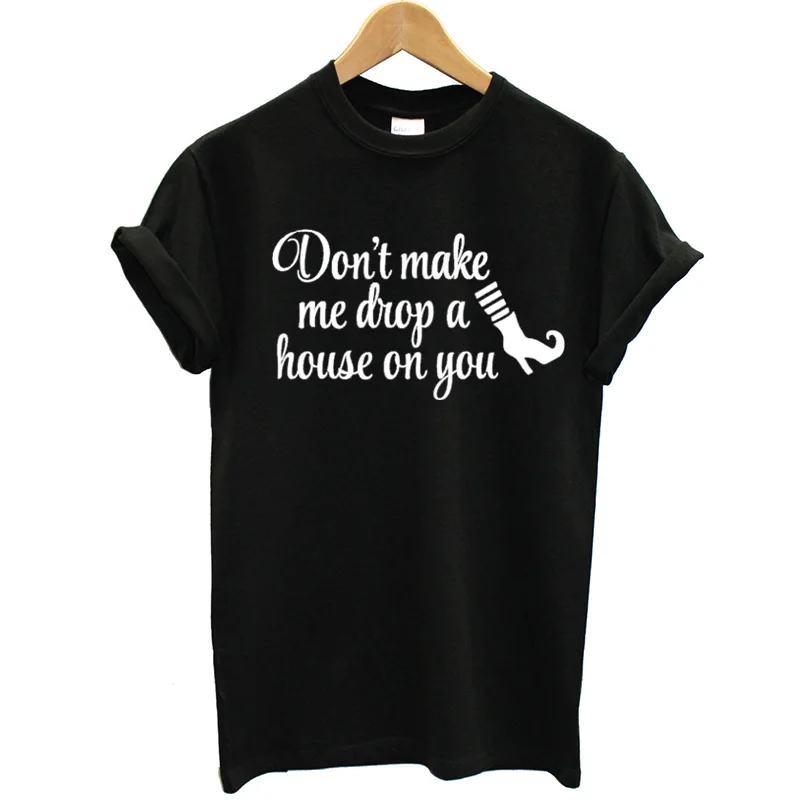 Don't make me drop a house on you tshirts Short Sleeve Round Neck 100% cotton T-shirt LetterPrinting top tees for women Ladies
Don't make me drop a house on you tshirts Short Sleeve Round Neck 100% cotton T-shirt LetterPrinting top tees for women Ladies