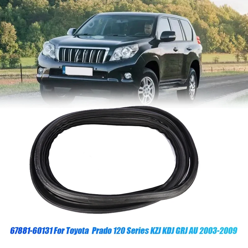 Задняя крышка автомобиля 67881-60131 для Toyota Land Cruiser Prado Lexus GX470 2003-2009, запасные части уплотнительной ленты задней двери
Задняя крышка автомобиля 67881-60131 для Toyota Land Cruiser Prado Lexus GX470 2003-2009, запасные части уплотнительной ленты задней двери