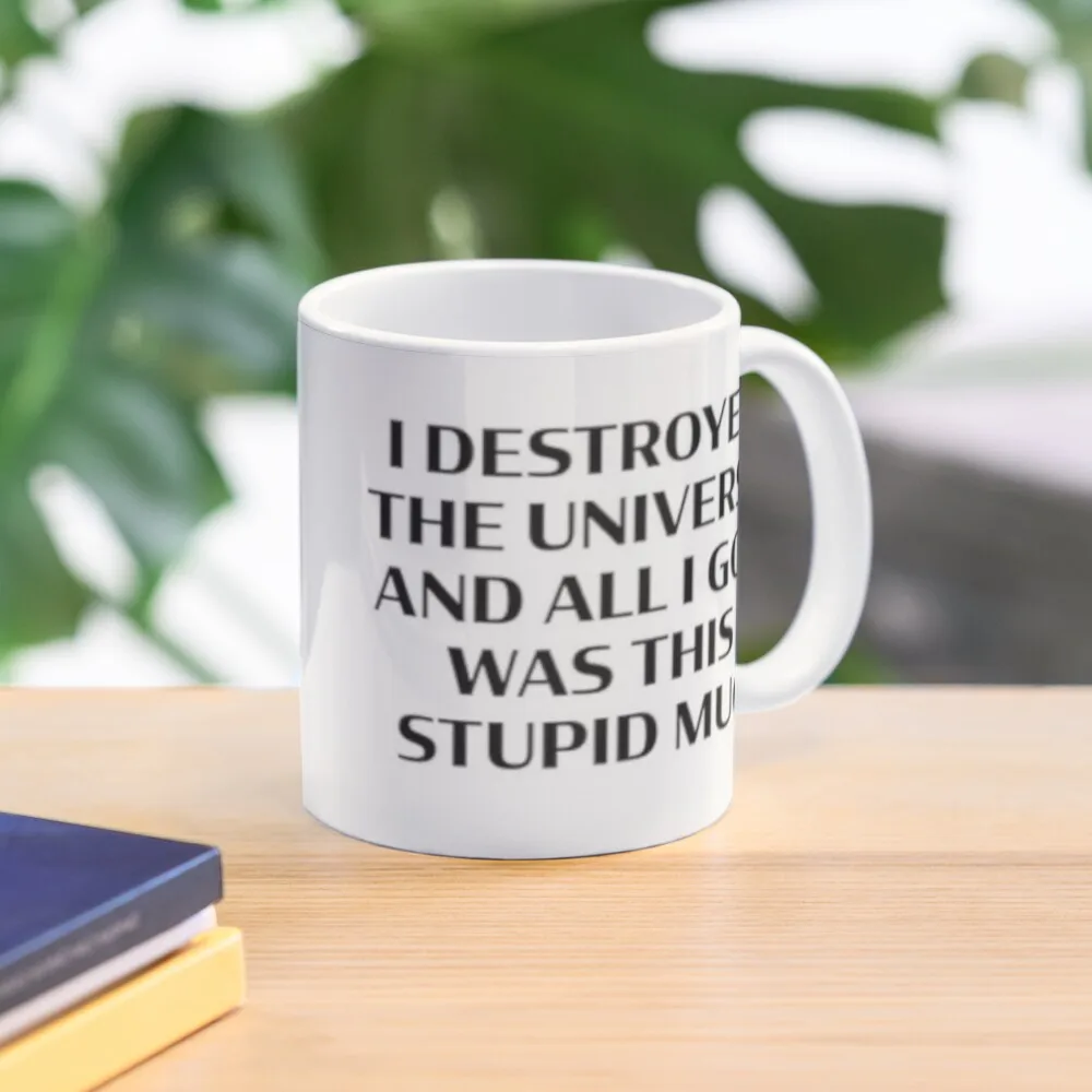 

I Destroyed the Universe and All I Got Was This Stupid Mug Mug Coffee Mug Tea Cups Cups Sets Ceramic Cups
