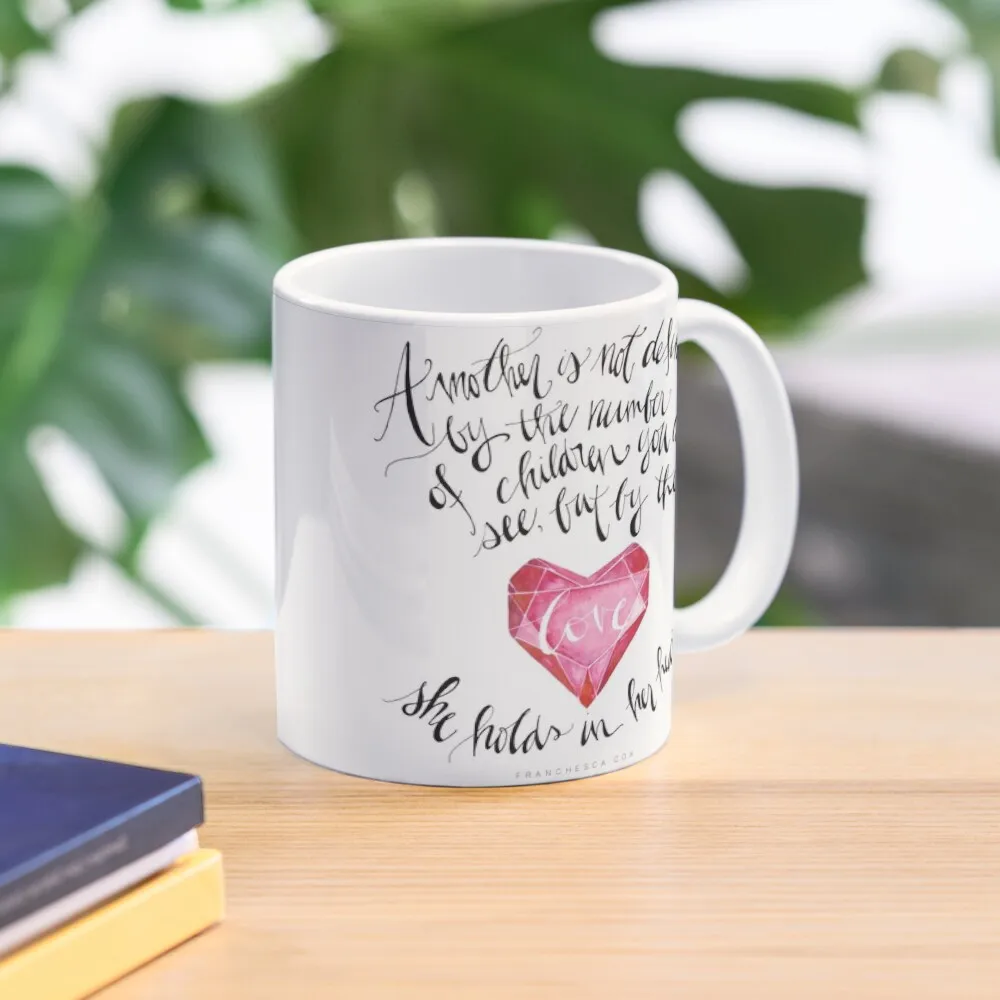 A Mother is Not Defined by the number of children you can see, but by the love she holds in her heart. - Franchesca C Coffee Mug
A Mother is Not Defined by the number of children you can see, but by the love she holds in her heart. - Franchesca C Coffee Mug