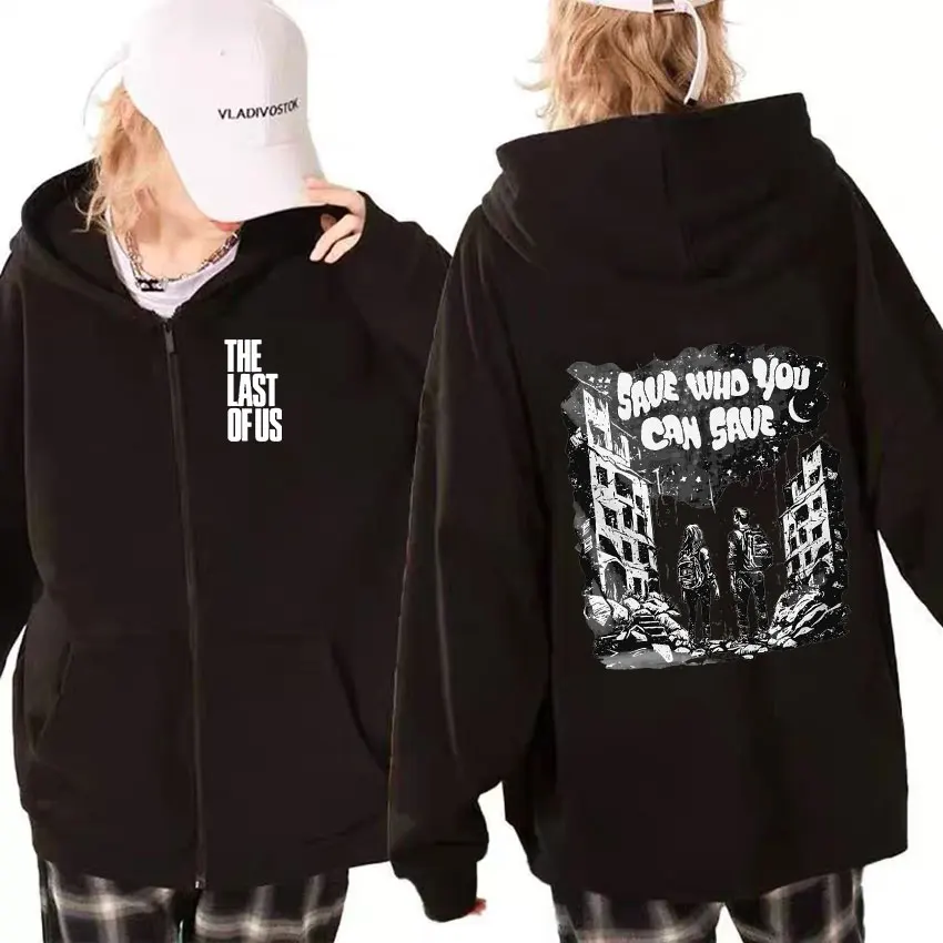 

The Last of Us Save Who You Can Save Zipper Hoodie Men Women Retro Fashion Pullover Oversized Zip Up Sweatshirt Coats Streetwear