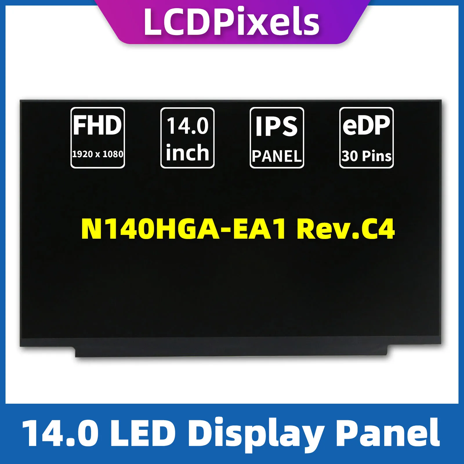 LCD Pixels 14.0 Inch Laptop Screen For N140HGA-EA1 Rev.C4 Matrix 1920*1080 EDP 30 Pin IPS Screen
LCD Pixels 14.0 Inch Laptop Screen For N140HGA-EA1 Rev.C4 Matrix 1920*1080 EDP 30 Pin IPS Screen