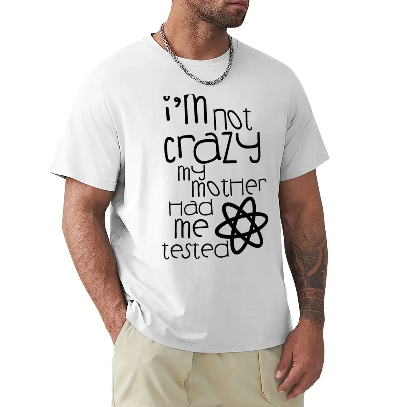 

I'm not crazy, my mother had me tested. T-shirt summer top anime clothes men t shirts
