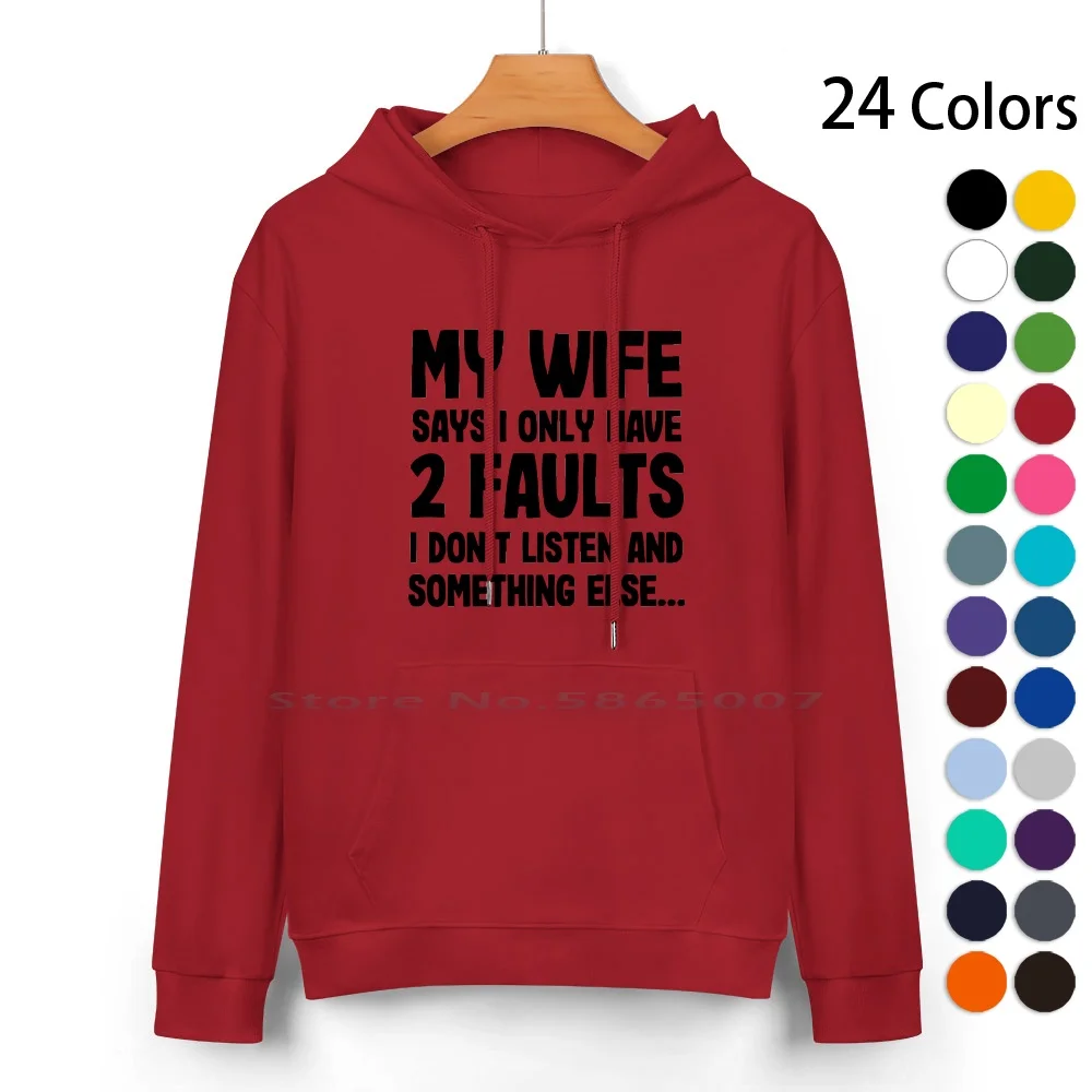 

Моя жена говорит, что у меня только 2 неисправности, я не слушаю и что-то еще, толстовка из чистого хлопка, свитер, 24 цвета, что-то напечатанное