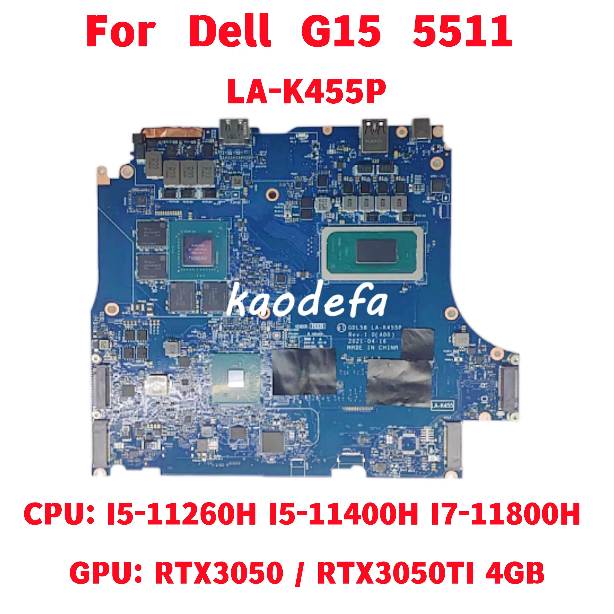 LA-K455P For Dell G15 5511 Laptop Motherboard CPU: I5-11260H I5-11400H I7-11800H GPU: RTX3050 / RTX3050TI 4GB DDR4 100% Test OK
LA-K455P For Dell G15 5511 Laptop Motherboard CPU: I5-11260H I5-11400H I7-11800H GPU: RTX3050 / RTX3050TI 4GB DDR4 100% Test OK
