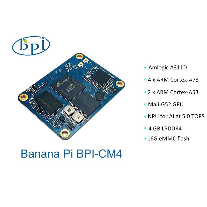 

Banana Pi BPI-CM4 Amlogic A311D Quad Core ARM Cortex-A73 4G LPDDR4 16G eMMC Minipcie 26PIN Support HDMI Output Run Android Linux
