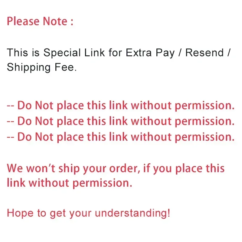 

The Special Link for Extra Pay / Resend / Shipping Fee -- Do Not place this link without permission