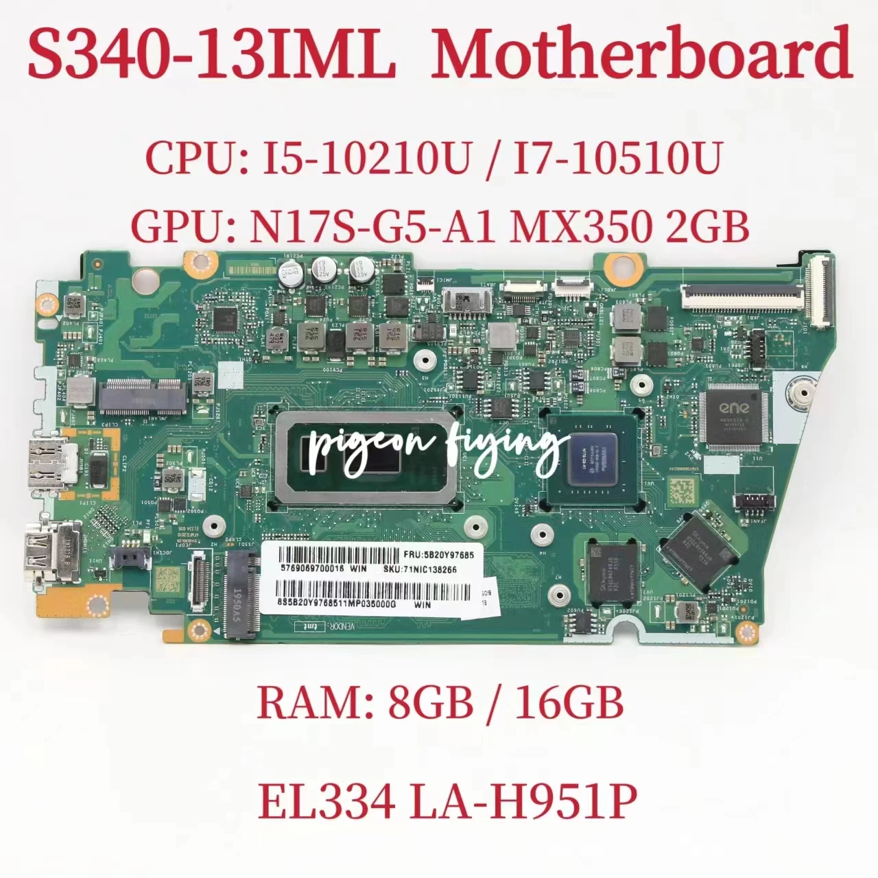 

LA-H951P For Lenovo Ideapad S340-13IML Laptop Motherboard CPU: I5-10210U I7-10510U GPU:MX350 2GB RAM:8GB/ 16GB DDR4 100% Test OK