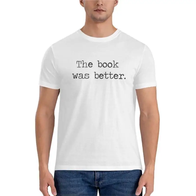 

Летняя мужская футболка The Book Was Better Essential, черная футболка s для мужчин, аниме футболка, Хлопковая мужская футболка