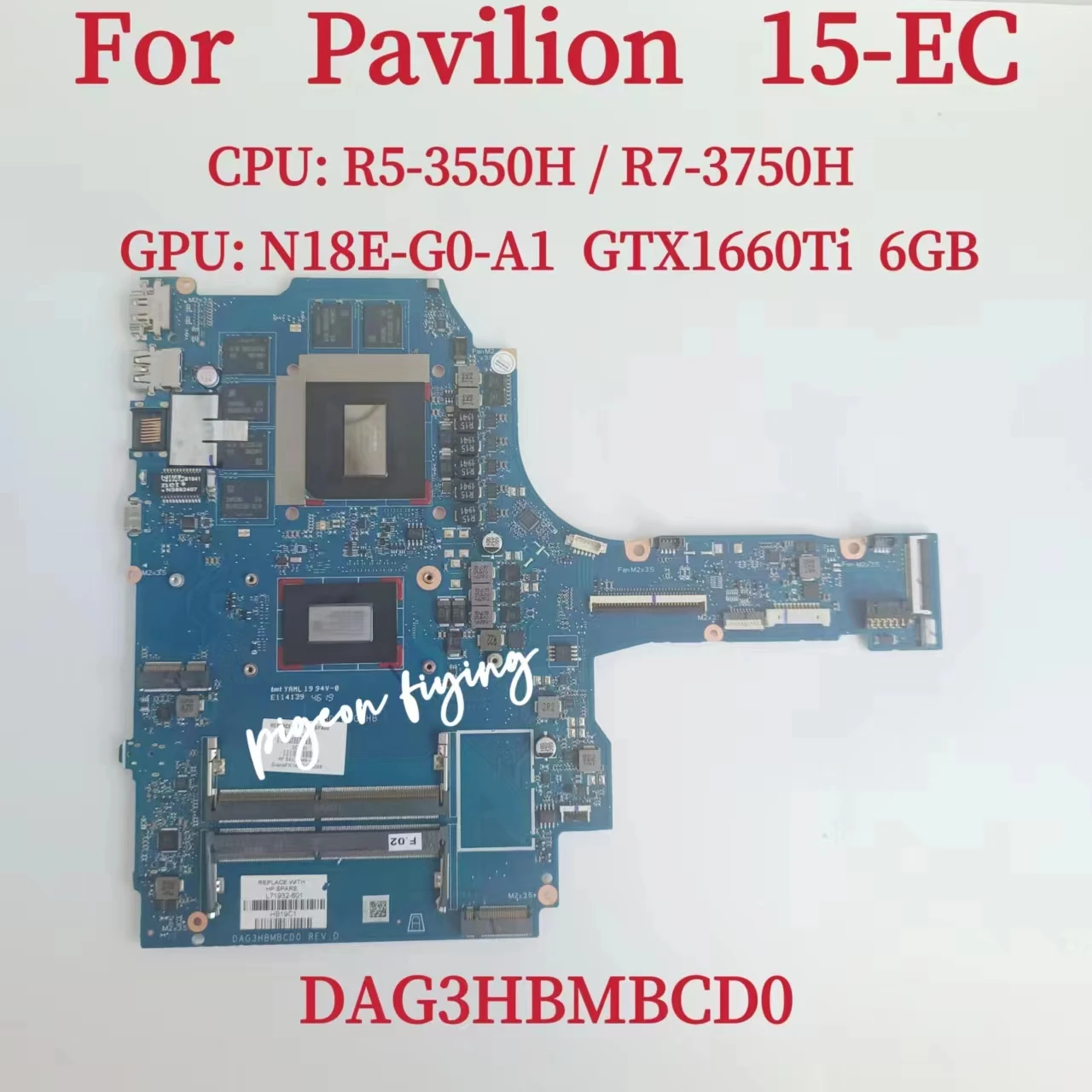 

DAG3HBMBCD0 For HP Pavilion 15-EC Laptop Motherboard CPU:R5-3550H R7-3750H GPU:GTX 1660TI 6GB L71931-601 L71932-601 100% Test OK