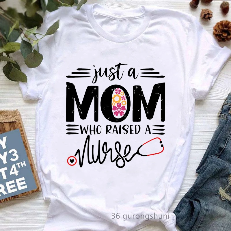 

The Best Kind Of Mom Raises A Nurse Graphic Print Tshirt Women Family Nurse Practitioner T Shirt Femme Funny Fashion T-Shirt