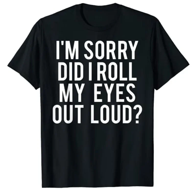 Did I Roll My Eyes Out Loud T-Shirt Funny Sarcastic Gift Tee Tops Letters Printed Sayings Quote Cool Graphic Men Clothing Gifts
Did I Roll My Eyes Out Loud T-Shirt Funny Sarcastic Gift Tee Tops Letters Printed Sayings Quote Cool Graphic Men Clothing Gifts