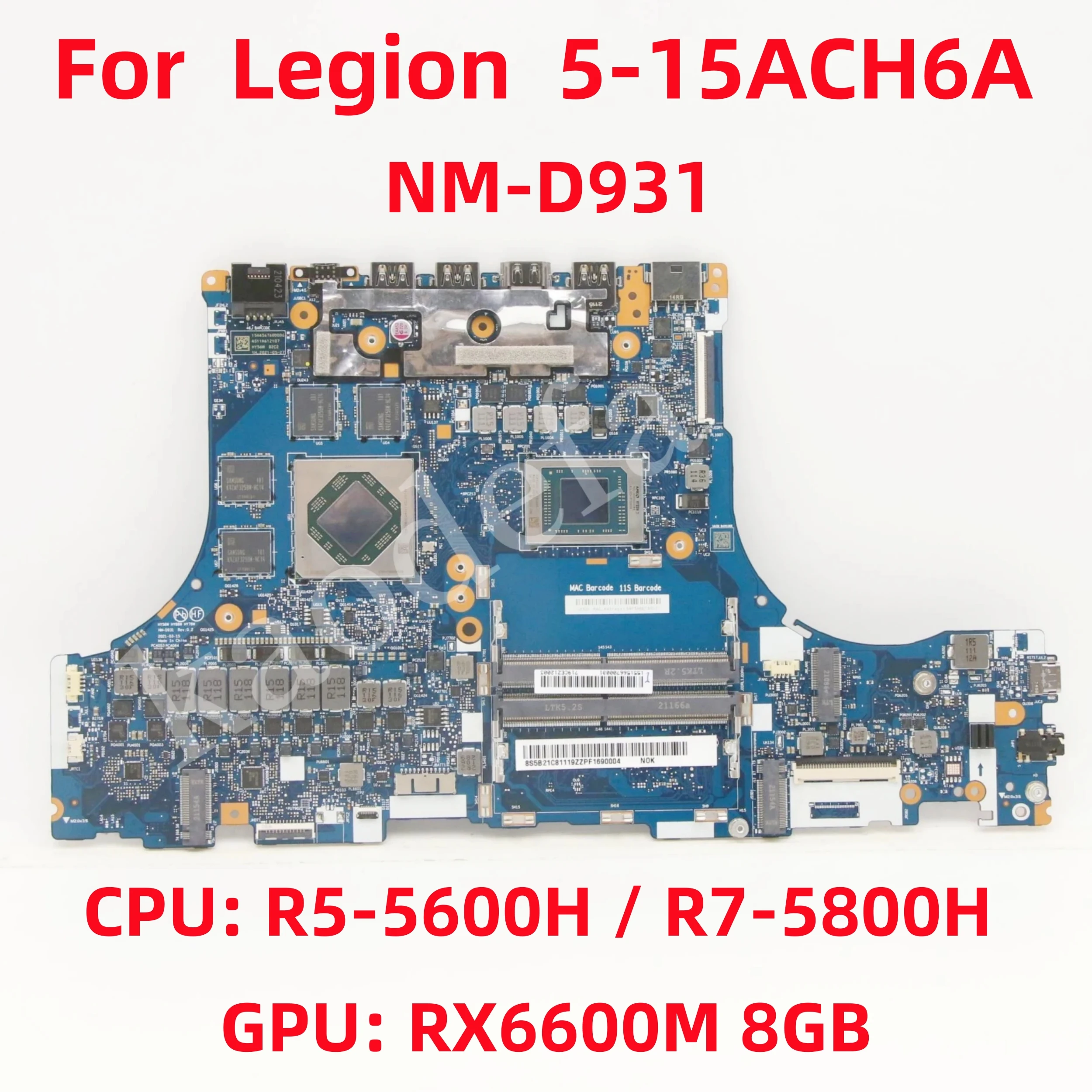 

NM-D931 For Lenovo Legion 5-15ACH6A Laptop Motherboard CPU: R5-5600H R7-5800H GPU: RX6600M 8GB DDR5 FRU: 5B21C81119 5B21C81120