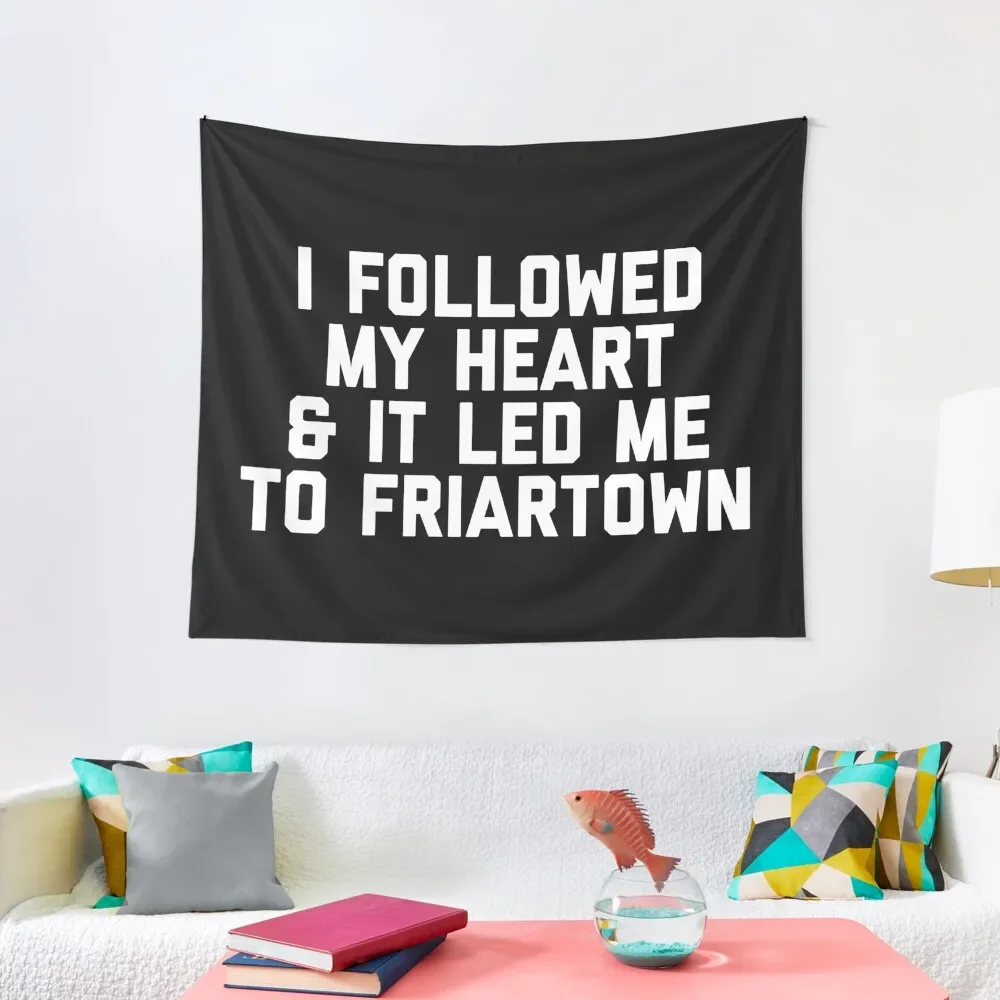 I Followed My Heart & It Led Me To Friartown - Black Tapestry Bathroom Decor Room Decor Aesthetic Carpet On The Wall Tapestry
I Followed My Heart & It Led Me To Friartown - Black Tapestry Bathroom Decor Room Decor Aesthetic Carpet On The Wall Tapestry