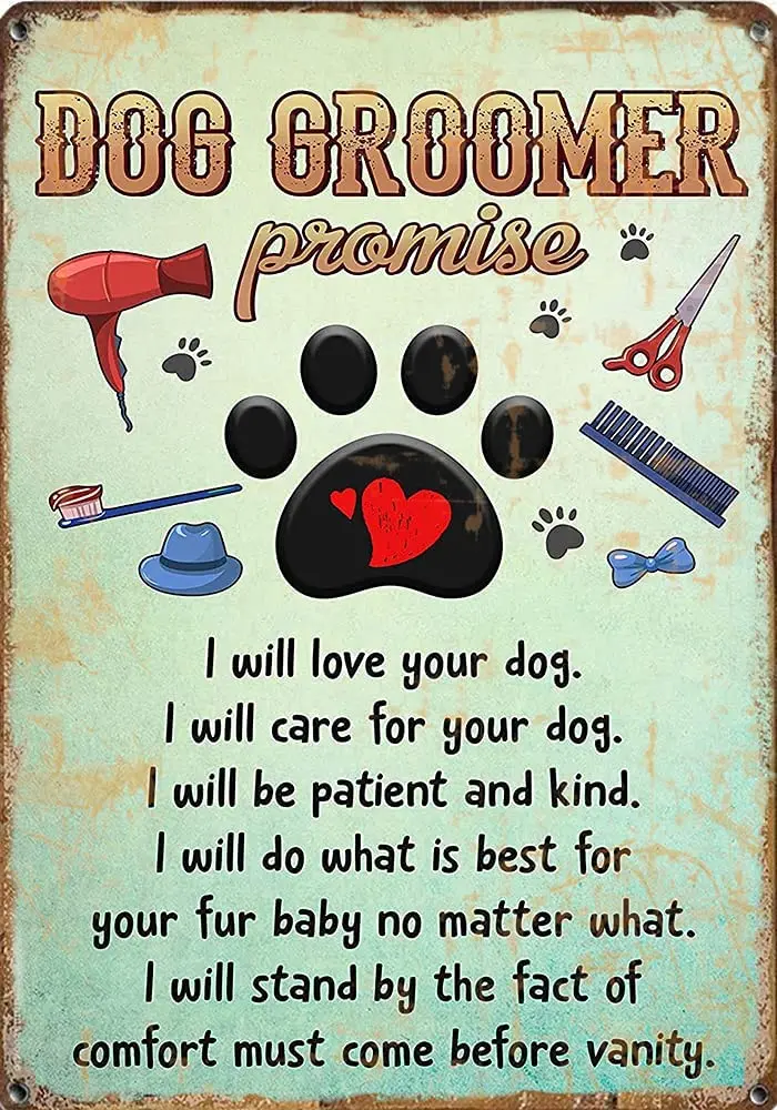Dog Groomer Promise Dog Grooming Salon Wall Art Dog Lover Gift Pet Grooming Decor Dog Footprints Retro Novelty tin Sign Cottage
Dog Groomer Promise Dog Grooming Salon Wall Art Dog Lover Gift Pet Grooming Decor Dog Footprints Retro Novelty tin Sign Cottage