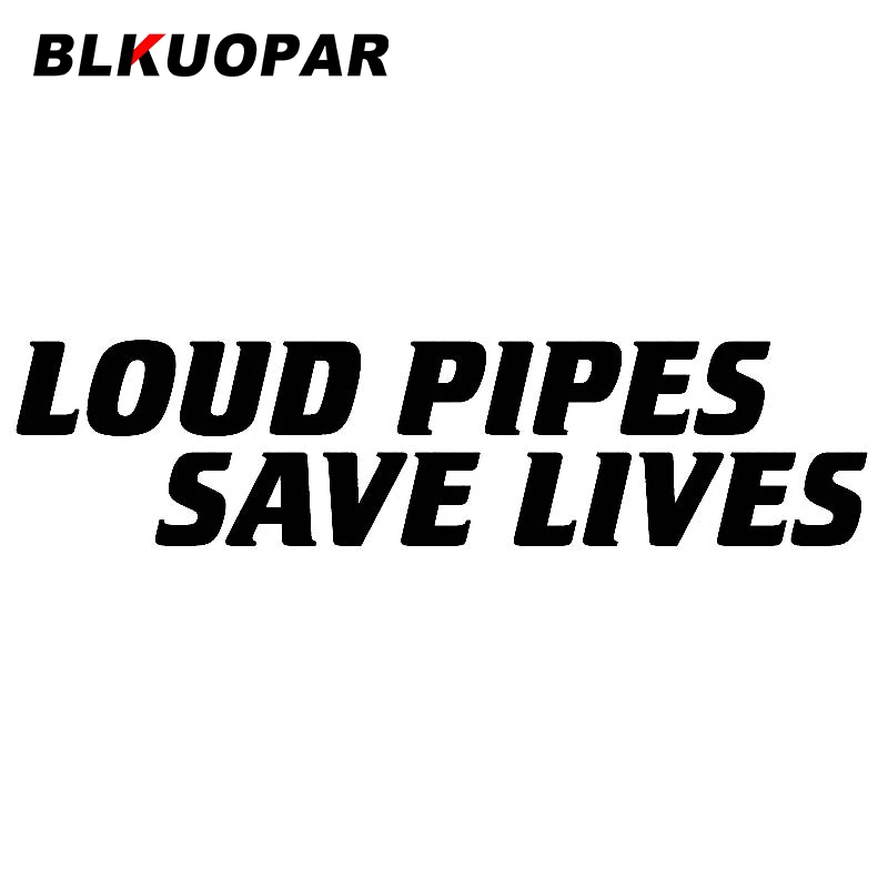 

BLKUOPAR Loud Pipes Save Lives Car Sticker Funny Sunscreen Fashionable Decal Waterproof Original Windshield Surfboard Car Lable
