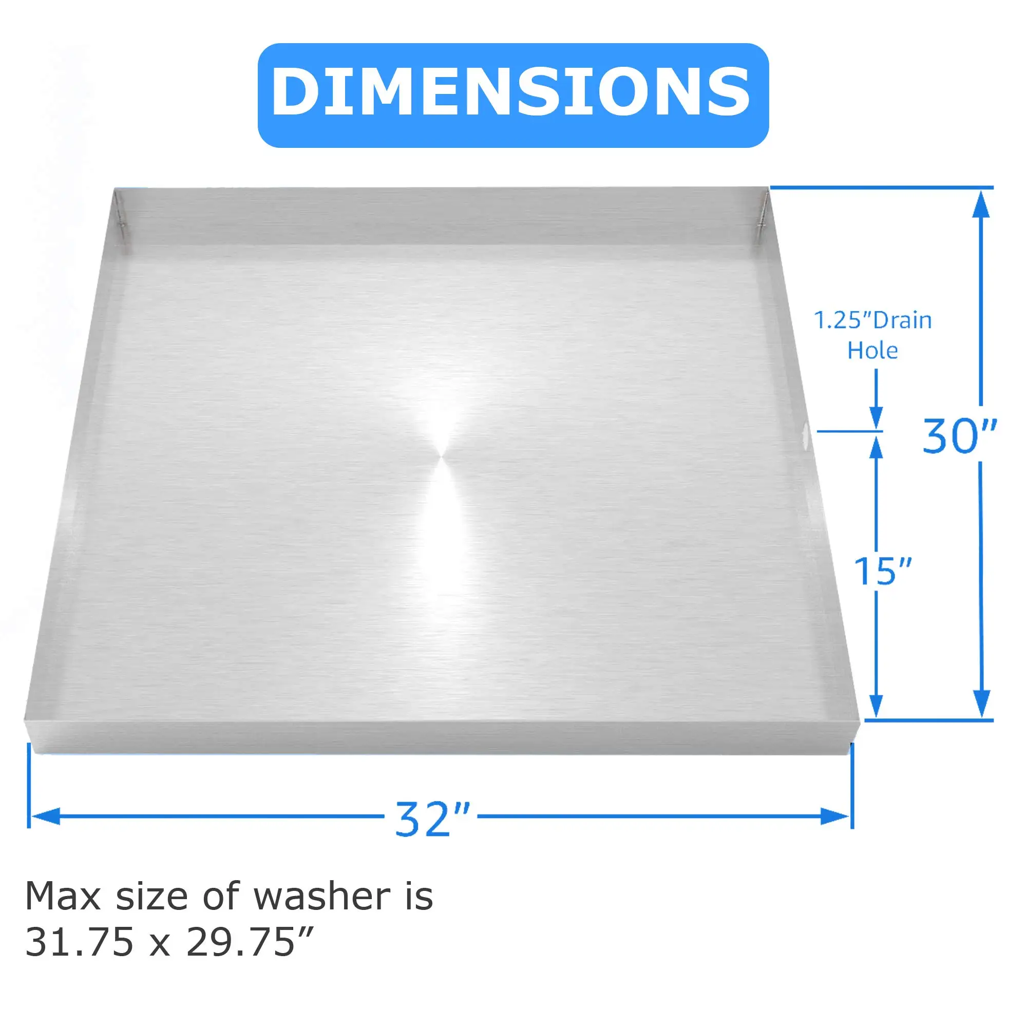 32" x 30" 2.5" Heavy Duty Washer Machine Drain Pan, Stainless Steel Fine (With Hole)
32" x 30" 2.5" Heavy Duty Washer Machine Drain Pan, Stainless Steel Fine (With Hole)