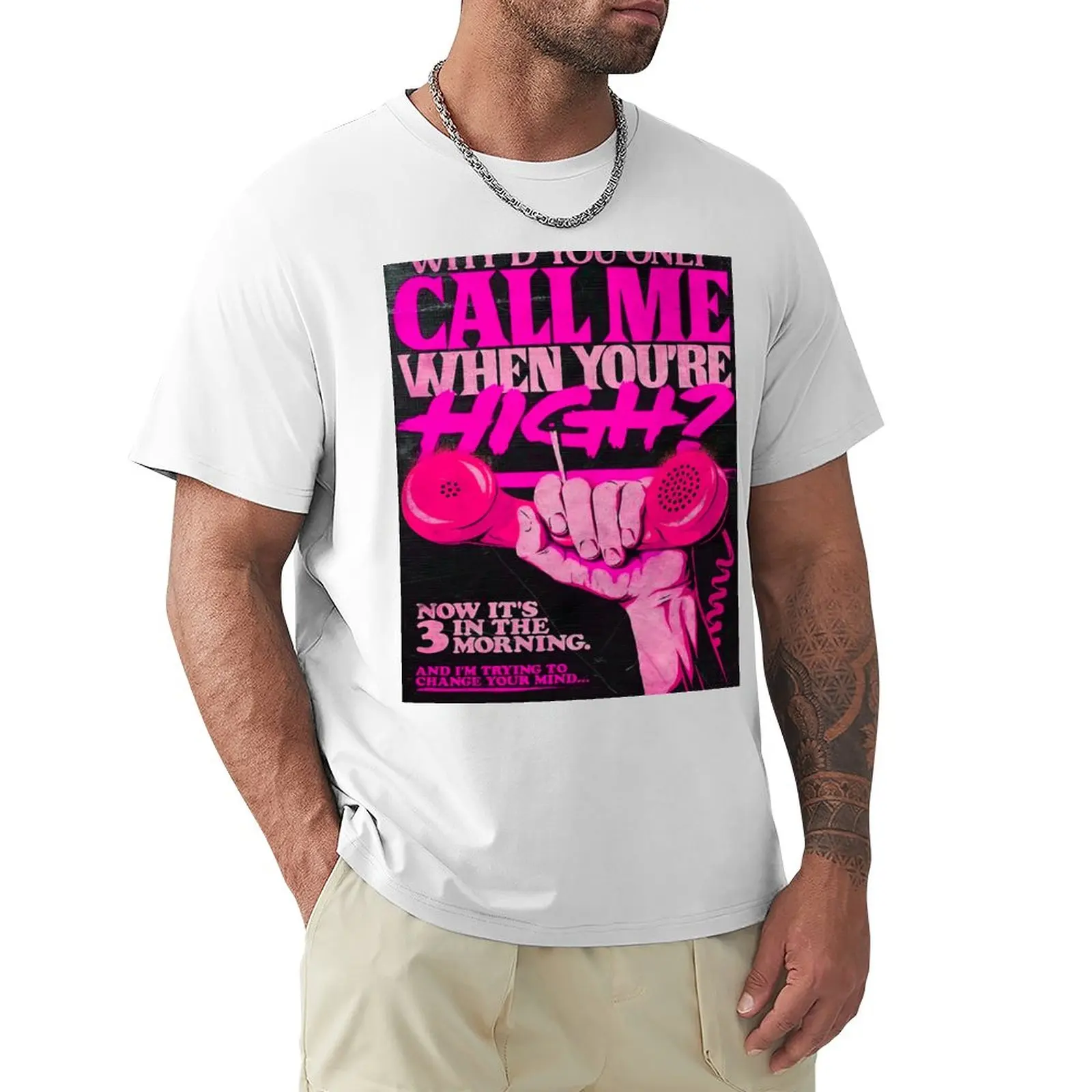

Why'd you only call me when you high Artwork 1 T-Shirt customs design your own cute tops hippie clothes mens t shirts