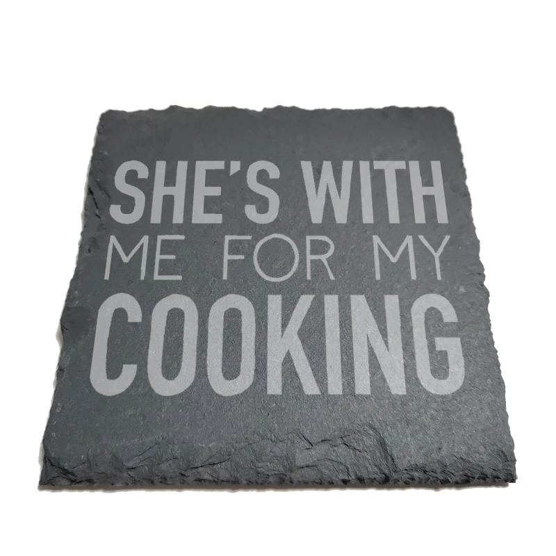 

She's With Me For My Cooking Natural Rock Coasters Black Slate for Mug Water Cup Beer Wine Goblet J201