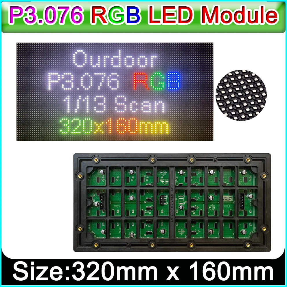 

Outdoor P3.076 Full Color LED Display Module, SMD RGB P3.076 LED Panel 104*52 Pixel,1/13 Scan 320mm x 160mm LED Video wall