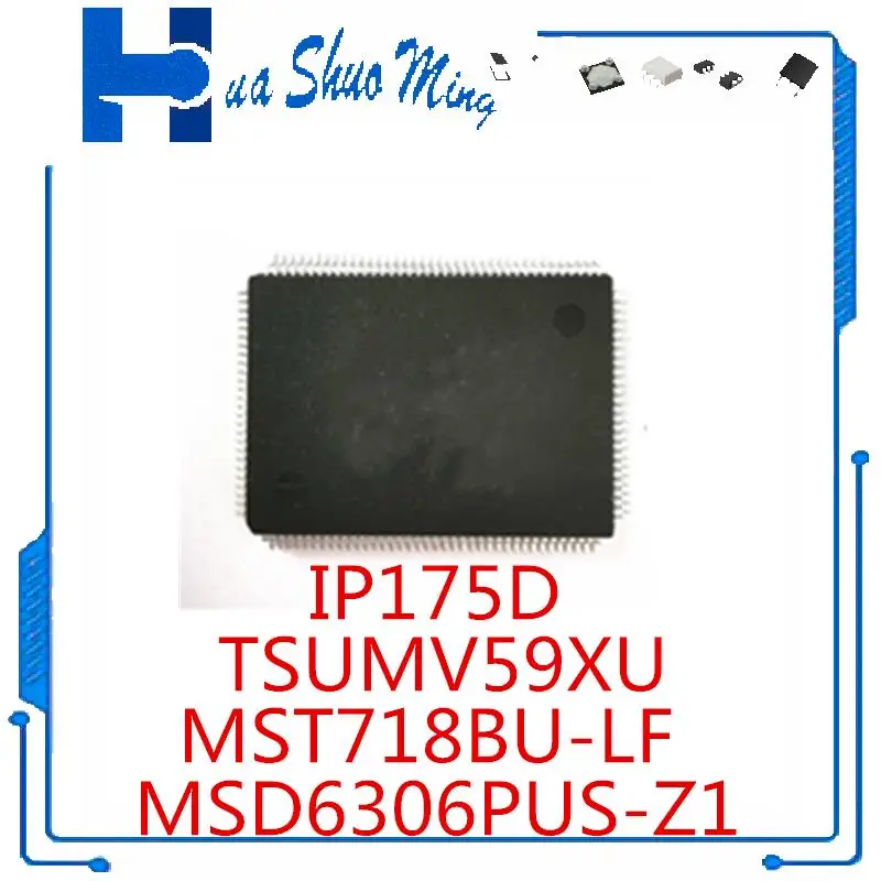 

5Pcs/Lot MSD6306PUS-Z1 MSD6306PUM-TZ IP175D LF IP175D-LF IP175 T718BU MST718BU-LF TSUMV59XU TSUMV59XU TSUMV59 QFP128