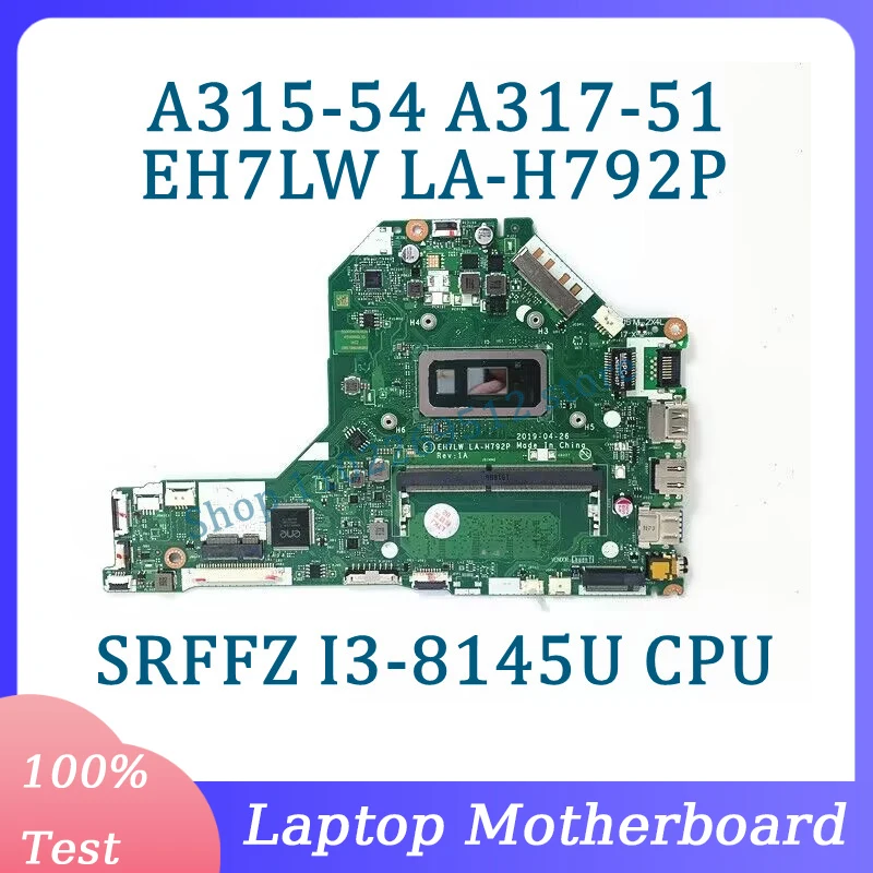 EH7LW LA-H792P With SRFFZ I3-8145U CPU Mainboard For Acer A315-54 A317-51 Laptop Motherboard NBHEM11001 100% Tested Working Well
EH7LW LA-H792P With SRFFZ I3-8145U CPU Mainboard For Acer A315-54 A317-51 Laptop Motherboard NBHEM11001 100% Tested Working Well