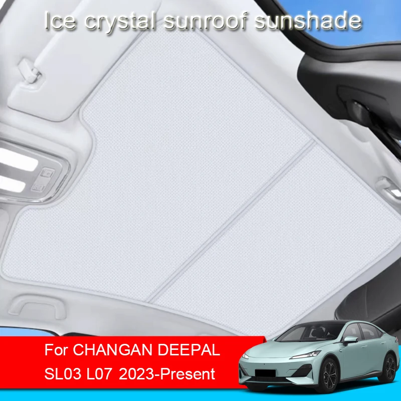 

Car Ice Crystal Sunroof Sunshade For CHANGAN DEEPAL SL03 L07 2023-2025 Skylight Roof Heat Insulation Shading Interior Accessory