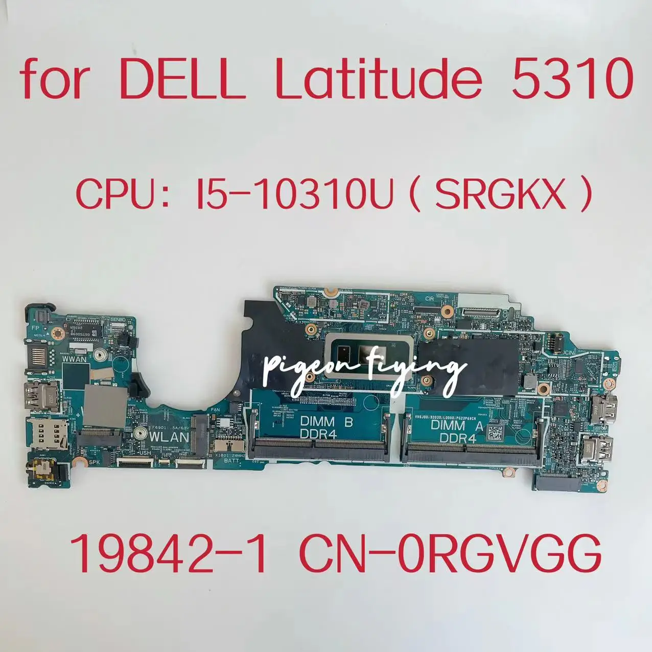 19842-1 Mainboard For Dell Latitude 5310 Laptop Motherboard CPU:I5-10310U SRGKX DDR4 CN-0RGVGG 0RGVGG RGVGG Test OK
19842-1 Mainboard For Dell Latitude 5310 Laptop Motherboard CPU:I5-10310U SRGKX DDR4 CN-0RGVGG 0RGVGG RGVGG Test OK