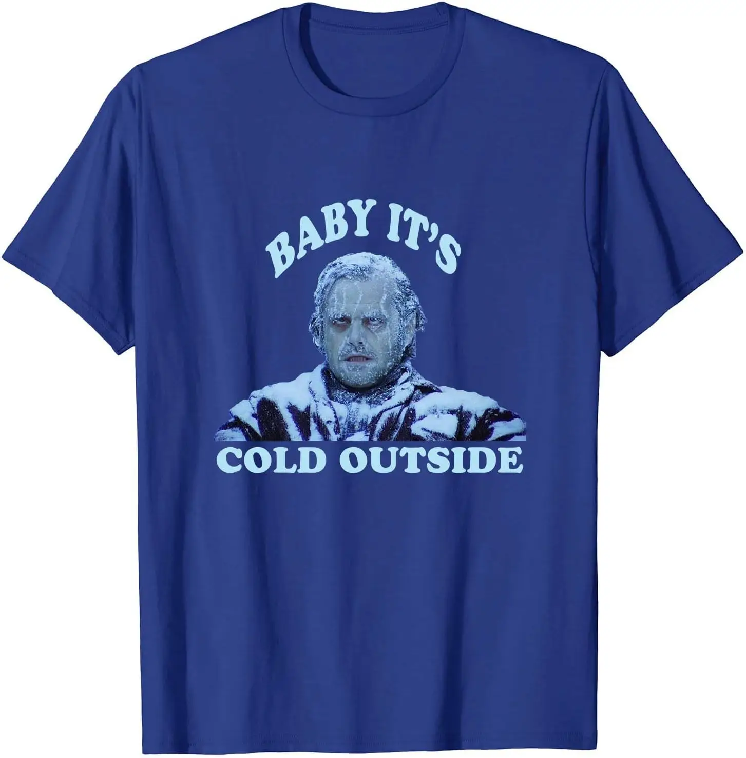 

Baby It's Cold Outside Shirt