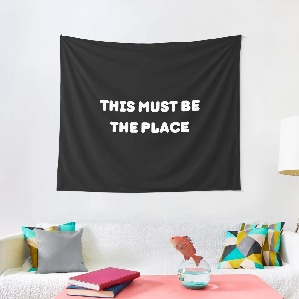 

This must be the place | this must be | the place Tapestry Wall Deco Aesthetic Room Decor Wall Hanging Wall Bedrooms Decorations