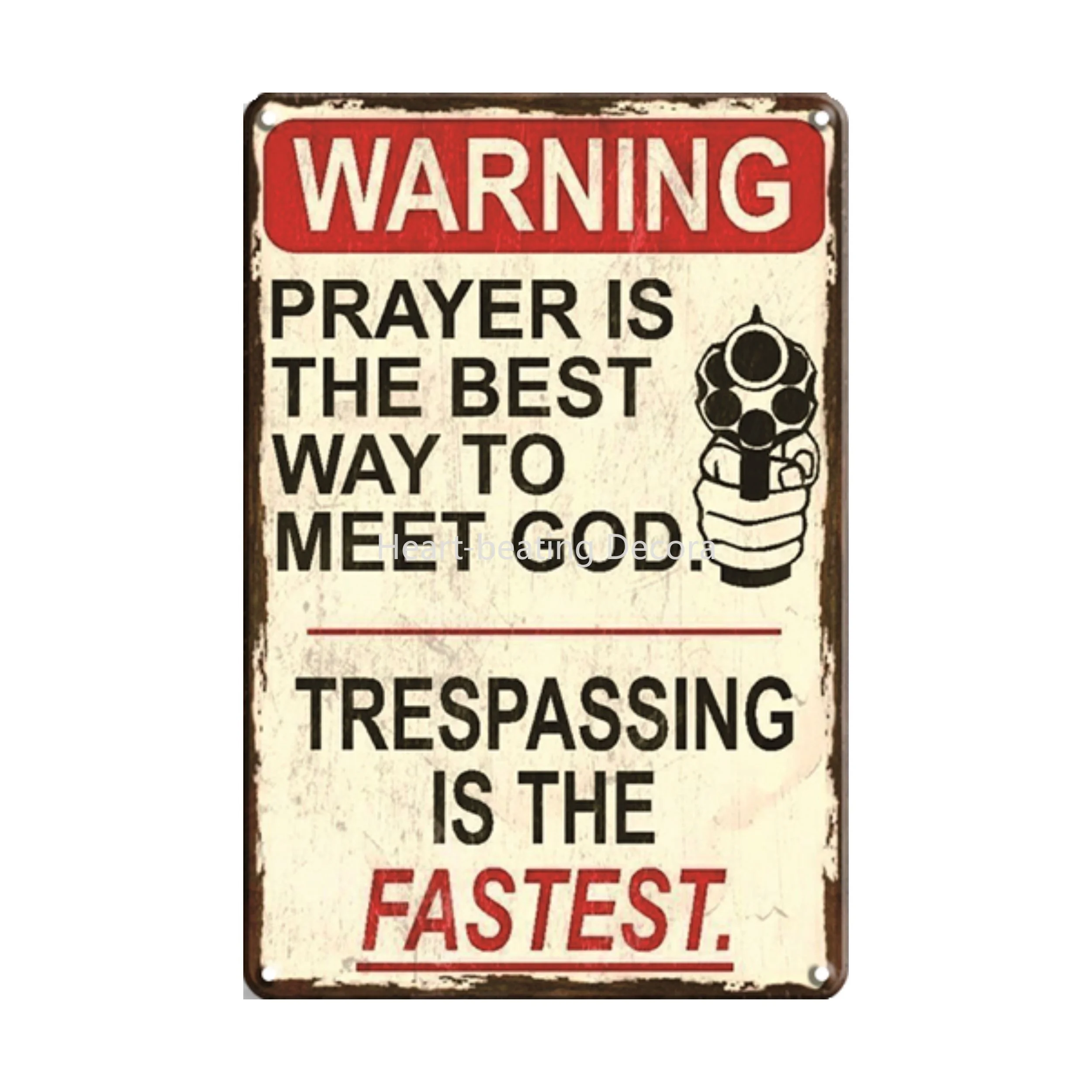 "Warning - Prayer Is The Best Way To Meet God, Trespassing Is The Fastest" Metal Tin Sign Vintage Plaque Decor Wall Art
"Warning - Prayer Is The Best Way To Meet God, Trespassing Is The Fastest" Metal Tin Sign Vintage Plaque Decor Wall Art