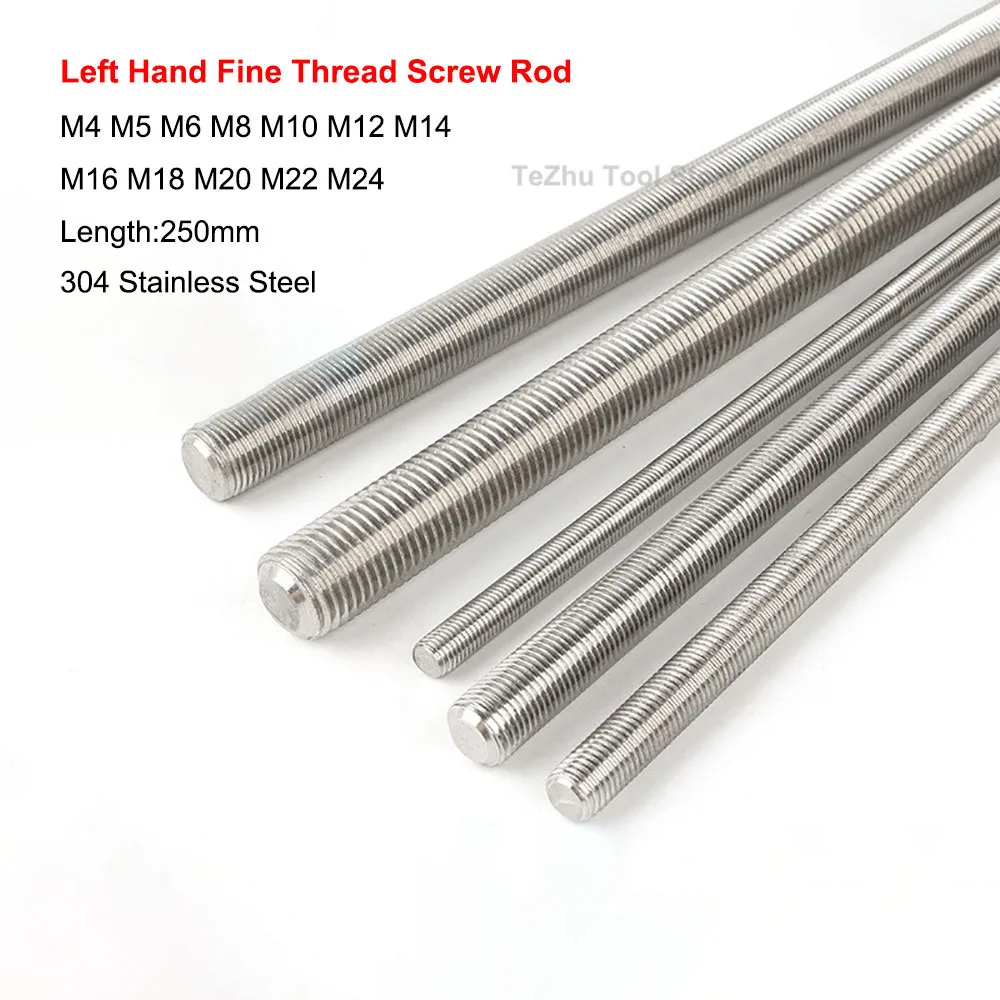 1PCS Left Hand Full Thread Screw Rod Fine Threaded Bar Stud 304 Stainless Steel M4 - M24 Length 250mm 
1PCS Left Hand Full Thread Screw Rod Fine Threaded Bar Stud 304 Stainless Steel M4 - M24 Length 250mm