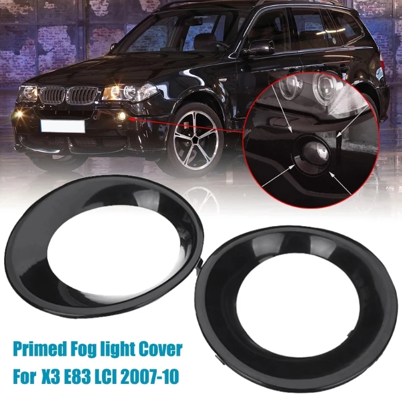 

2PCS Lamp Hood Primed Black Fog Light Lamp Trim Driving Light Cover For-BMW X3 E83 LCI 2007-2010