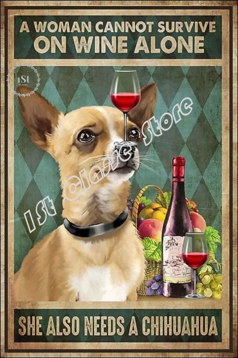 A Woman Cannot Survive On Wine Alone She Also Needs A Chihuahua Retro Metal Tin Sign Vintage Metal Sign for Bar Restaurant Home
A Woman Cannot Survive On Wine Alone She Also Needs A Chihuahua Retro Metal Tin Sign Vintage Metal Sign for Bar Restaurant Home