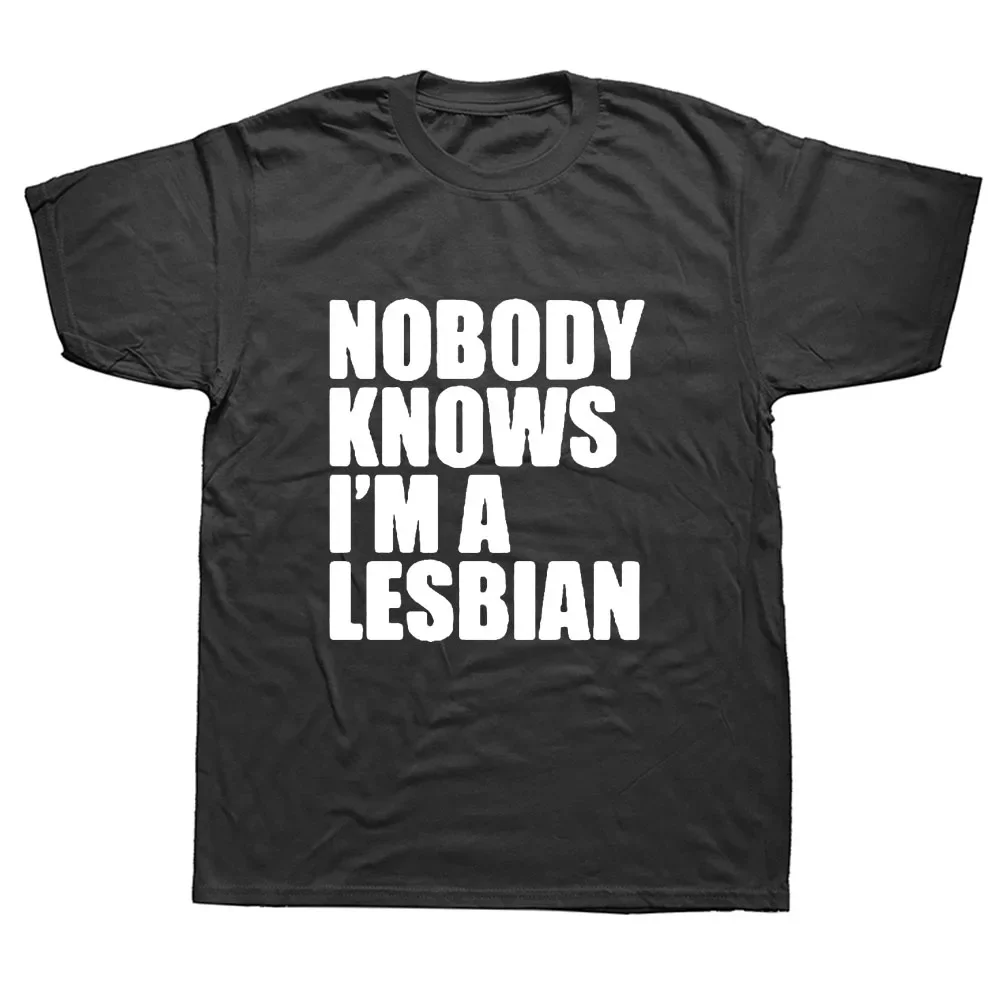 

Funny Nobody Knows That I Am A Lesbian T-Shirt Mens Short Sleeves Hip Hop Printed T Shirts Top Tees Streetwear men clothing