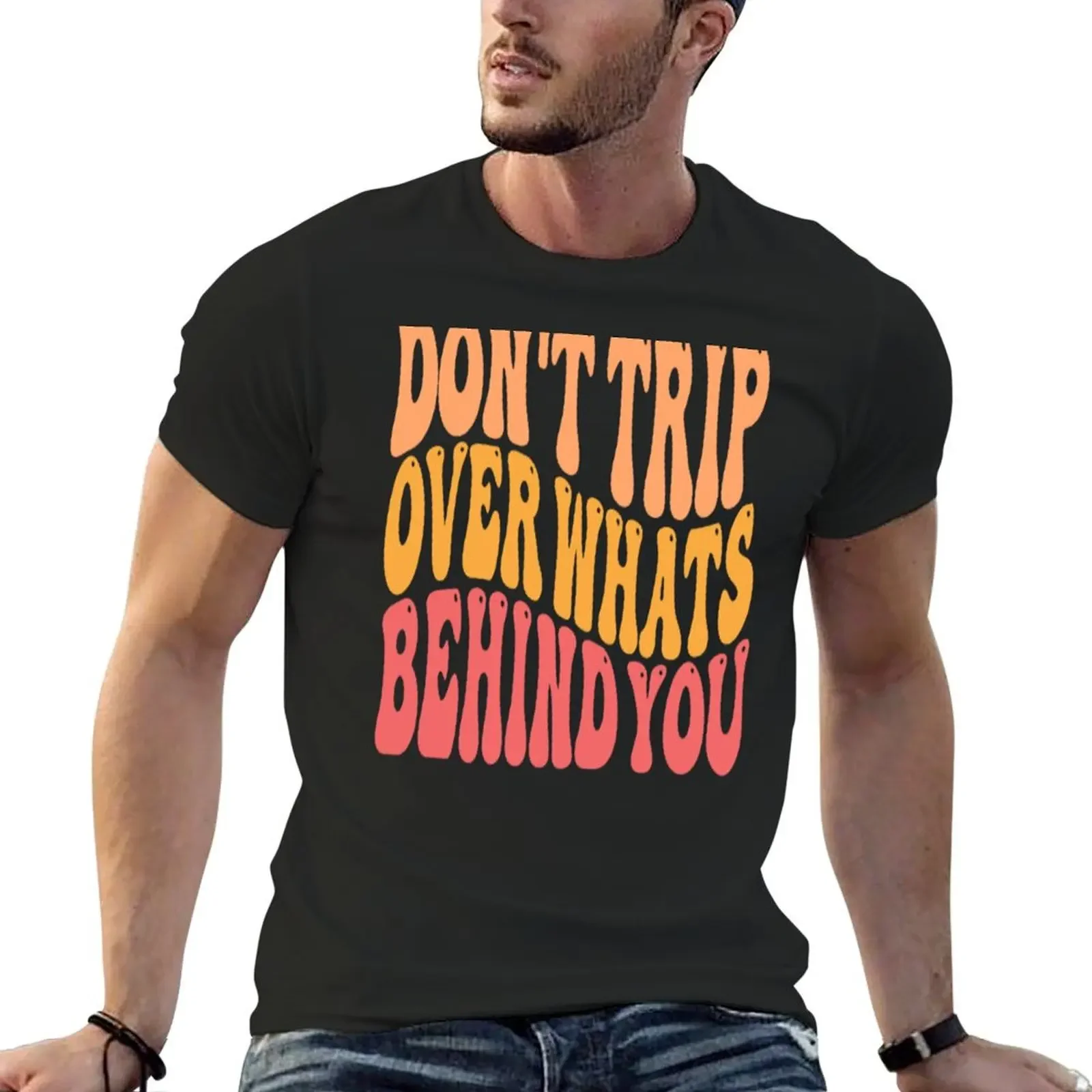 

Don't Trip Over What's Behind You Self Care Quote T-shirt boys whites plus size tops summer top sweat shirts, men