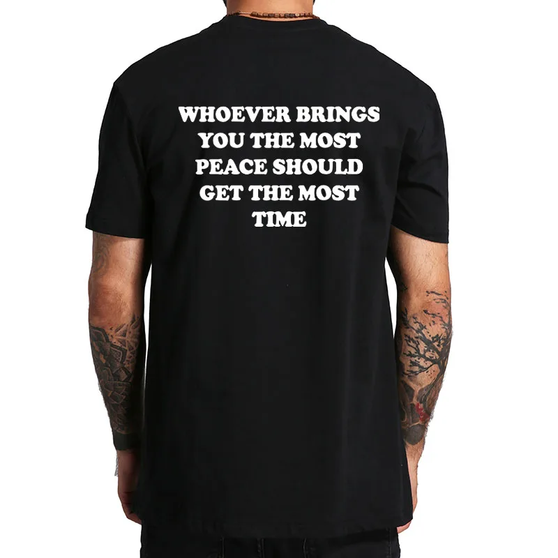 Whoever Brings You The Most Peace Should Get The Most Time T Shirt Humor Quotes Y2k Couples Gift Tops 100% Cotton Unisex T-shirt
Whoever Brings You The Most Peace Should Get The Most Time T Shirt Humor Quotes Y2k Couples Gift Tops 100% Cotton Unisex T-shirt