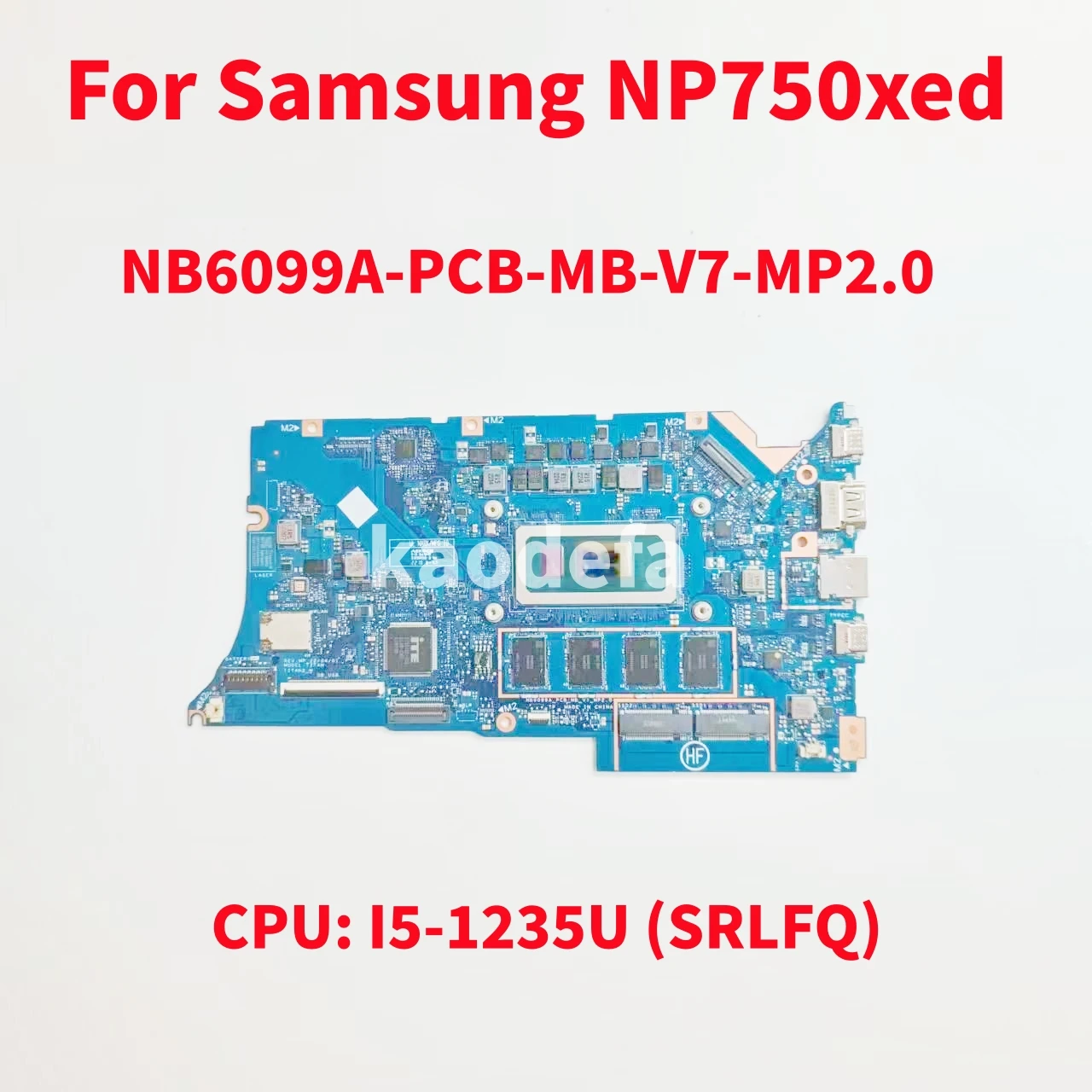 

NB6099A-PCB-MB-V7-MP2.0 Mainboard For Samsung NP750xed Laptop Motherboard CPU: I5-1235U SRLFQ RAM: 16G DDR5 100% Test OK