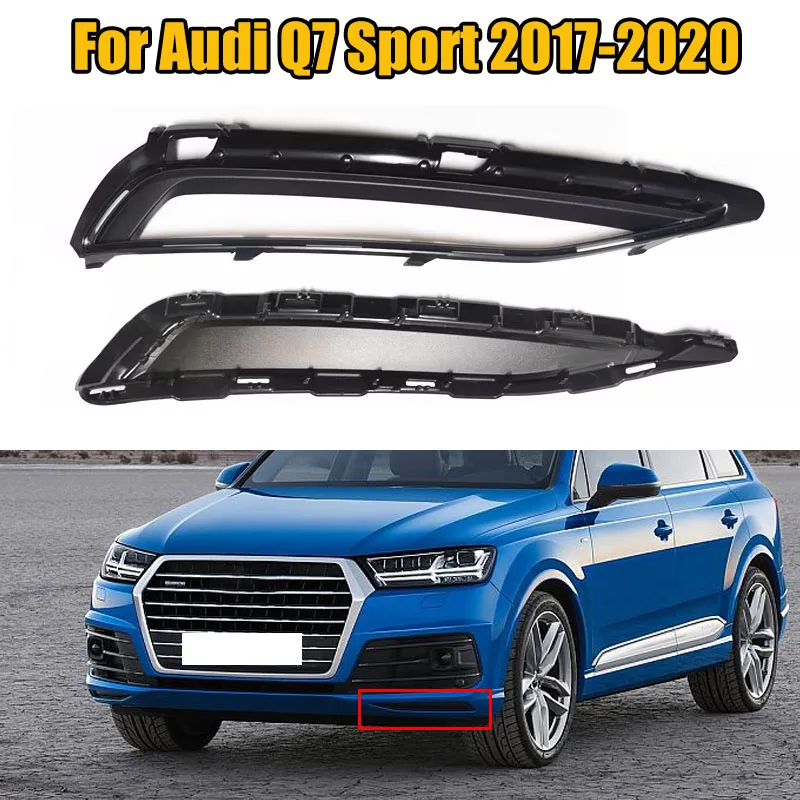 Left Right For Audi Q7 Sport 2017 2018 2019 2020 Car Lower Grille Vent Lampshade Frame Air Guide Frame Baffle 
Left Right For Audi Q7 Sport 2017 2018 2019 2020 Car Lower Grille Vent Lampshade Frame Air Guide Frame Baffle