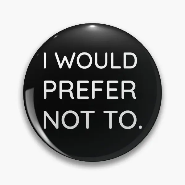 

I Would Prefer Not To Soft Button Pin Lover Creative Cartoon Badge Funny Jewelry Metal Cute Collar Fashion Hat Lapel Pin Women