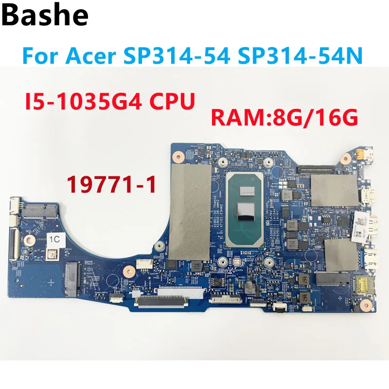 For Acer SP314-54 SP314-54N Notebook Motherboard.19771-1.With CPU I5-1035G4.RAM 8GB or 16GB.100% Fully Tested 
For Acer SP314-54 SP314-54N Notebook Motherboard.19771-1.With CPU I5-1035G4.RAM 8GB or 16GB.100% Fully Tested