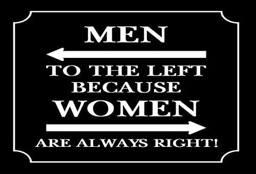 

Metal Sign Men to The Left Because Women are Always Right! Business Size 8X12 Inches