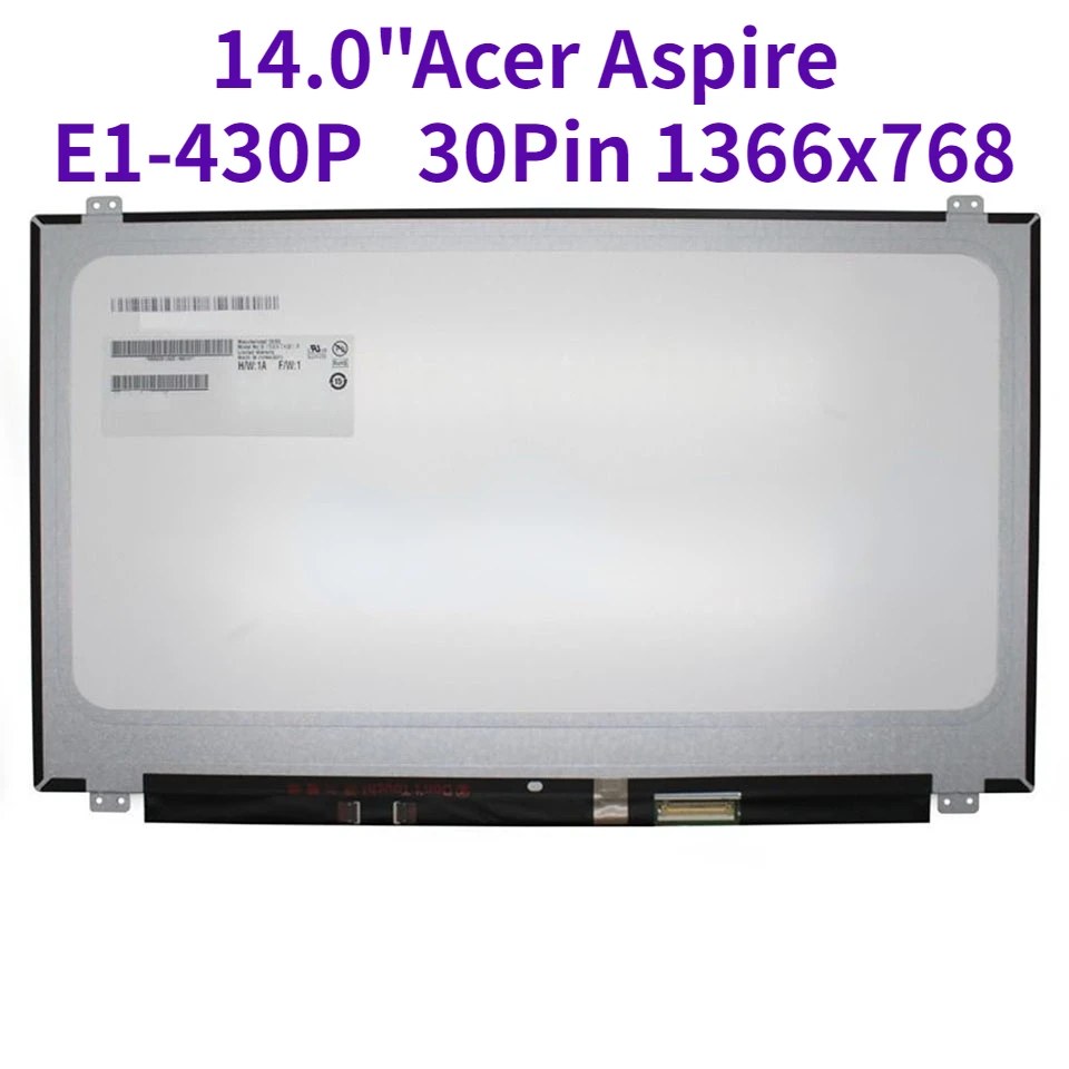 Replacement for Acer Aspire E1-430P LCD Screen LED Display Matrix for Laptop 14.0 " 30Pin 1366x768 Resolution
Replacement for Acer Aspire E1-430P LCD Screen LED Display Matrix for Laptop 14.0 " 30Pin 1366x768 Resolution