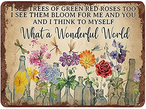 Dragonfly What A Wonderful World Flowers Funny Metal Tin Sign Wall Decor I See Trees of Green Red Rose Too Retro Tin Sign Vase F 
Dragonfly What A Wonderful World Flowers Funny Metal Tin Sign Wall Decor I See Trees of Green Red Rose Too Retro Tin Sign Vase F