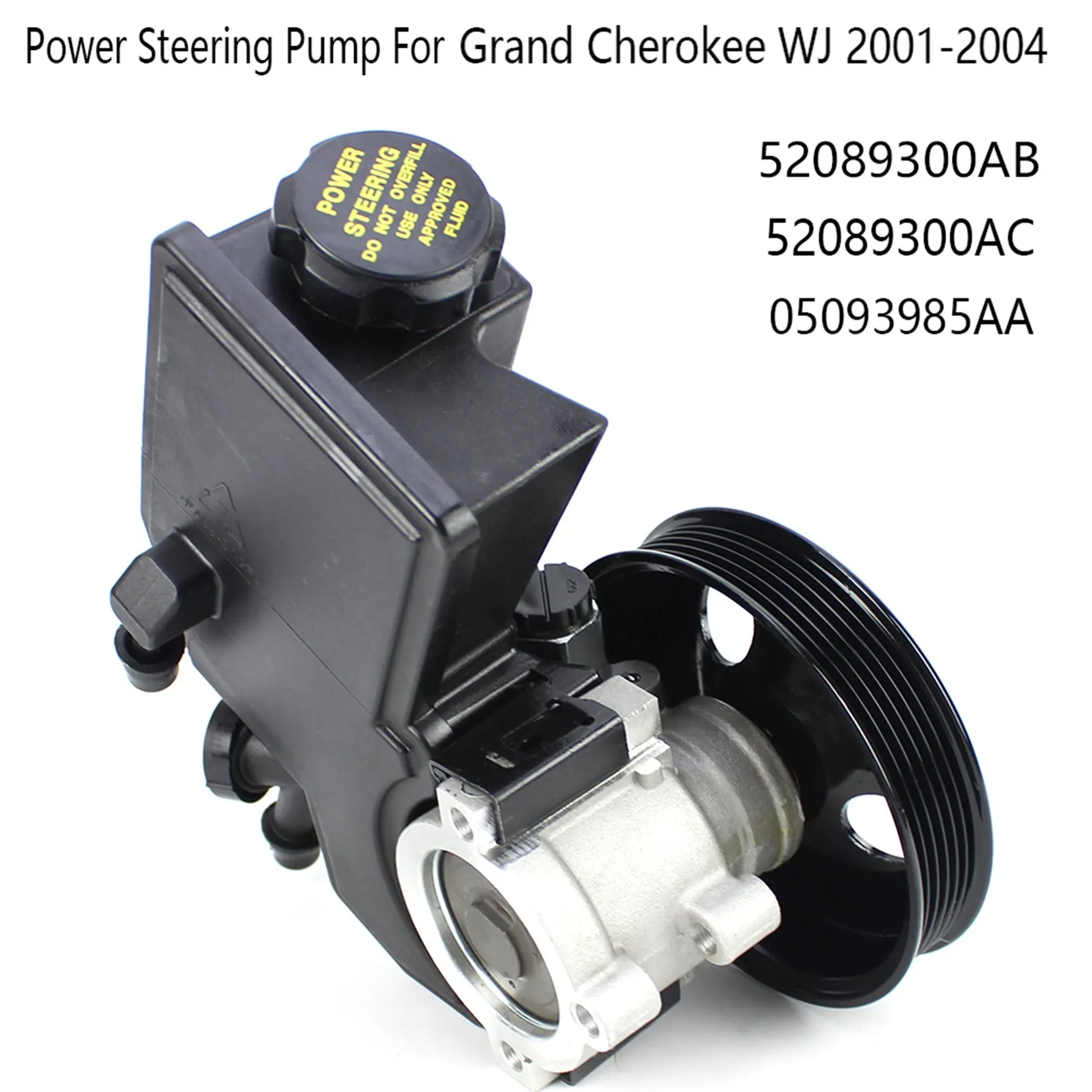 Power Steering Pump for Jeep Grand Cherokee WJ 2001-2004 52089300AB 52089300AC 05093985AA
Power Steering Pump for Jeep Grand Cherokee WJ 2001-2004 52089300AB 52089300AC 05093985AA